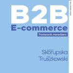Tytuł: B2B E-commerce
Autor: Justyna Skorupska, Piotr Truszkowski
Wydawnictwo: Wydawnictwo Naukowe PWN
Formaty: EPUB, MOBI