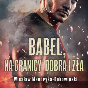 Babel, na granicy dobra i zła. Tom I Trylogii — okładka e-booka