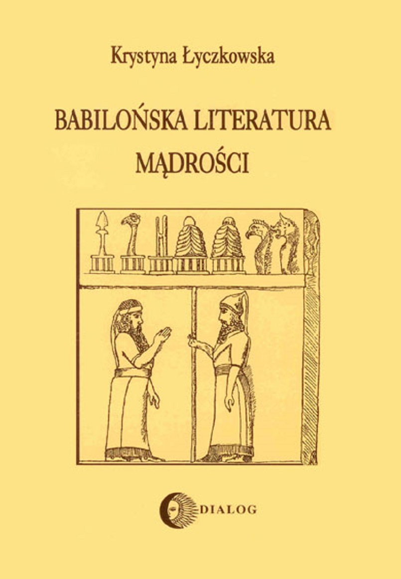 Tytuł: Babilońska literatura mądrości
Autor: Krystyna Łyczkowska
Wydawnictwo: Wydawnictwo Akademickie Dialog
Formaty: EPUB, MOBI