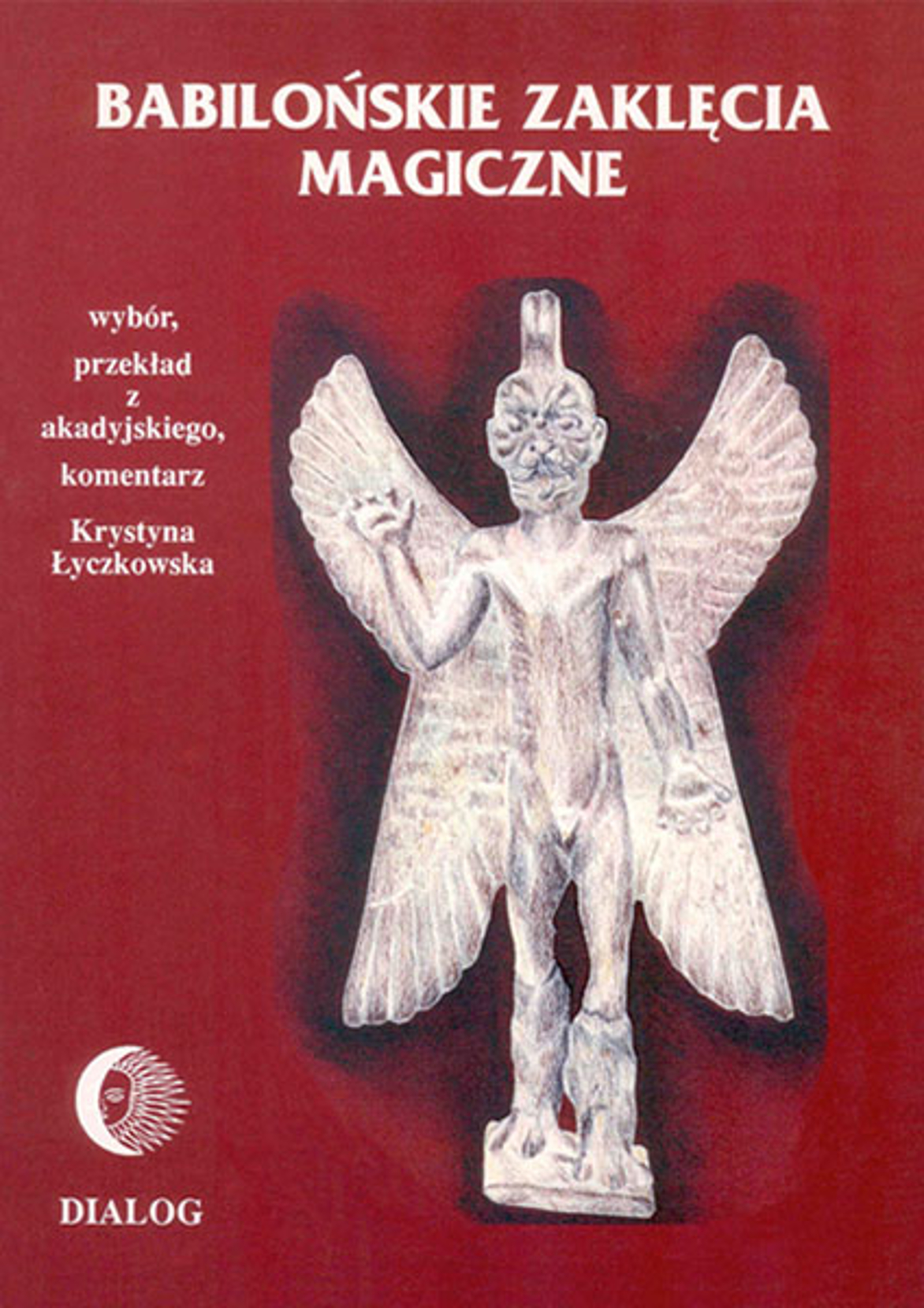 Tytuł: Babilońskie zaklęcia magiczne
Autor: Krystyna Łyczkowska
Wydawnictwo: Wydawnictwo Akademickie Dialog
Formaty: EPUB, MOBI
