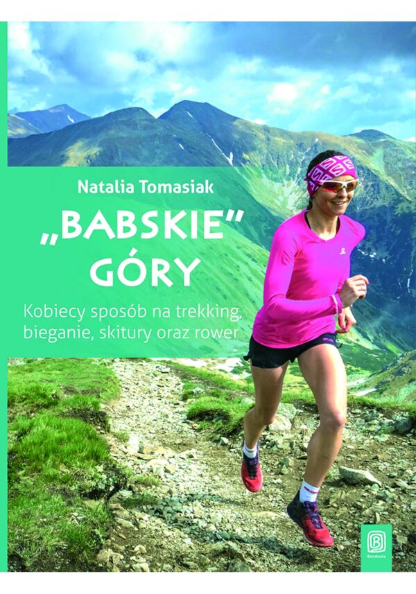 "Babskie" góry. Kobiecy sposób na trekking, bieganie, skitury oraz rower. Wydanie 1 — okładka e-booka