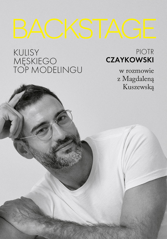 Tytuł: BACKSTAGE. Kulisy męskiego topmodelingu
Autor: Kuszewska Magdalena, Piotr Czaykowski
Wydawnictwo: Znak
Formaty: EPUB, MOBI