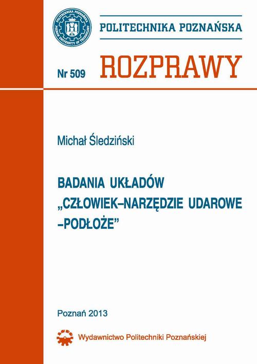 Tytuł: Badania układów „człowiek–narzędzie udarowe–podłoże”
Autor: Michał Śledziński
Wydawnictwo: Wydawnictwo Politechniki Poznańskiej
Formaty: PDF