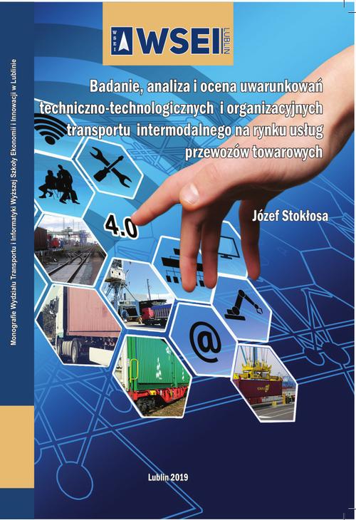 Badanie, analiza i ocena uwarunkowań techniczno-technologicznych i organizacyjnych transportu intermodalnego na rynku usług przewozów towarowych — okładka e-booka