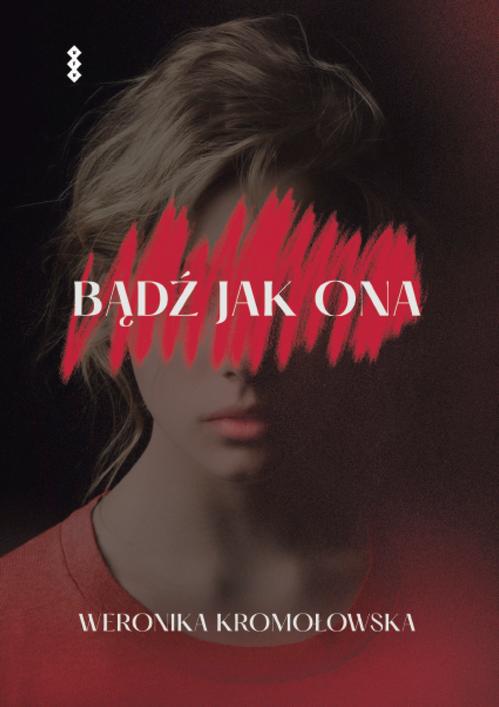 Tytuł: Bądź jak ona
Autor: Weronika Kromołowska
Wydawnictwo: Warszawska Firma Wydawnicza
Formaty: EPUB