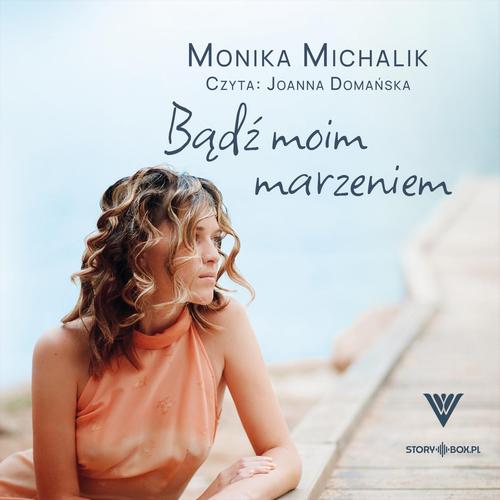 Tytuł: Bądź moim marzeniem
Autor: Monika Michalik
Wydawnictwo: Storybox
Formaty: MP3