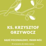 Tytuł: Bądź pochwalony, Panie mój
Autor: Ks. Krzysztof Grzywocz
Wydawnictwo: WAM
Formaty: EPUB, MOBI