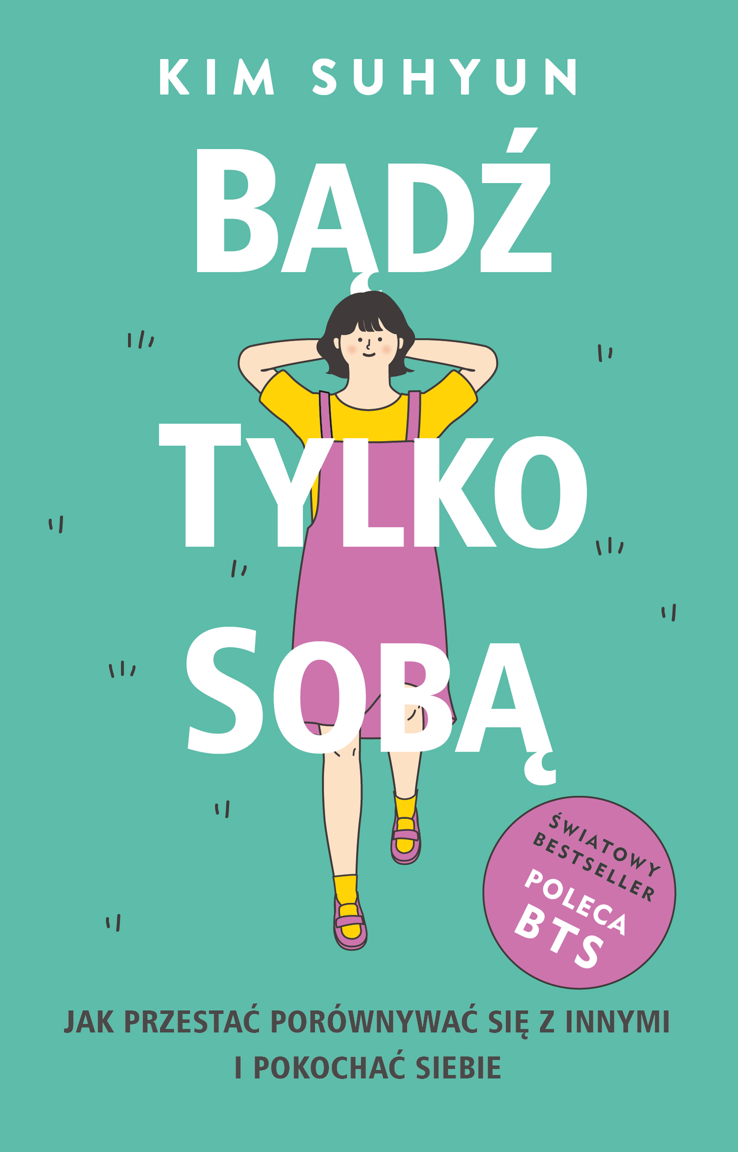 Tytuł: Bądź tylko sobą
Autor: Kim Suhyun
Wydawnictwo: Wydawnictwo Bukowy Las
Formaty: EPUB, MOBI