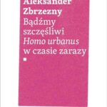 Tytuł: Bądźmy szczęśliwi
Autor: Aleksander Zbrzezny
Wydawnictwo: Wydawnictwo Naukowe PWN
Formaty: EPUB, MOBI