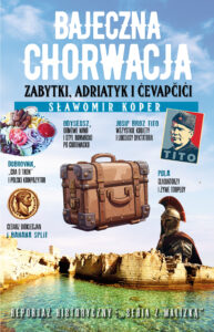 Bajeczna Chorwacja. Zabytki, Adriatyk i cevapcici — okładka e-booka