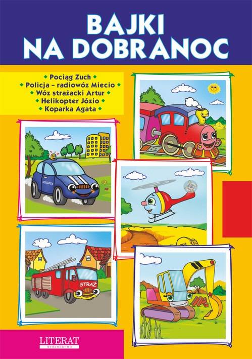 Tytuł: Bajki na dobranoc. Pociąg Zuch. Policja – radiowóz Miecio. Wóz strażacki Artur. Helikopter Józio. Koparka Agata
Autor: Krystian Pruchnicki
Wydawnictwo: Literat
Formaty: PDF