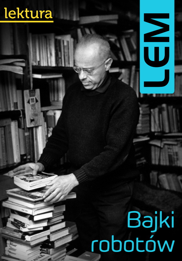 Tytuł: Bajki robotów
Autor: Stanisław Lem
Wydawnictwo: Pro Auctore
Formaty: EPUB, MOBI
