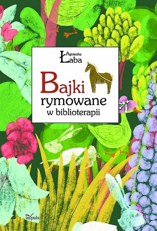Tytuł: Bajki rymowane w biblioterapii
Autor: Agnieszka Łaba
Wydawnictwo: Impuls
Formaty: EPUB, PDF