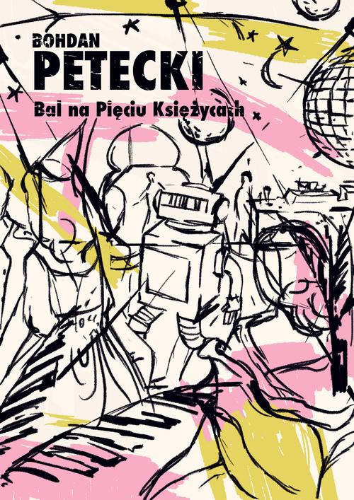 Tytuł: Bal na Pięciu Księżycach
Autor: Bohdan Petecki
Wydawnictwo: Estymator
Formaty: PDF, EPUB, MOBI