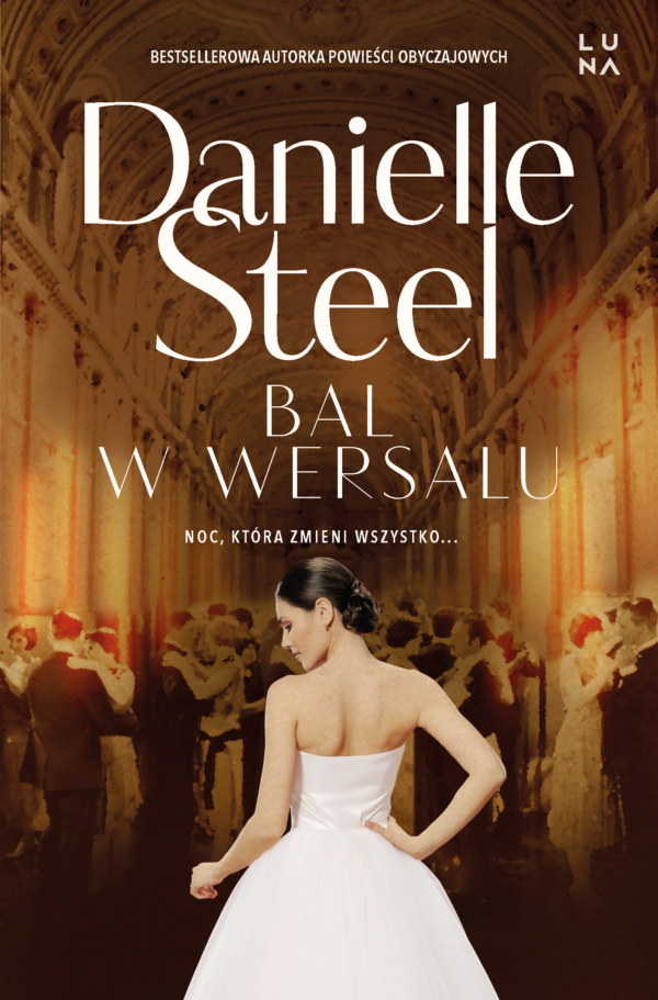 Tytuł: Bal w Wersalu
Autor: Danielle Steel
Wydawnictwo: Wydawnictwo Luna
Formaty: EPUB, MOBI