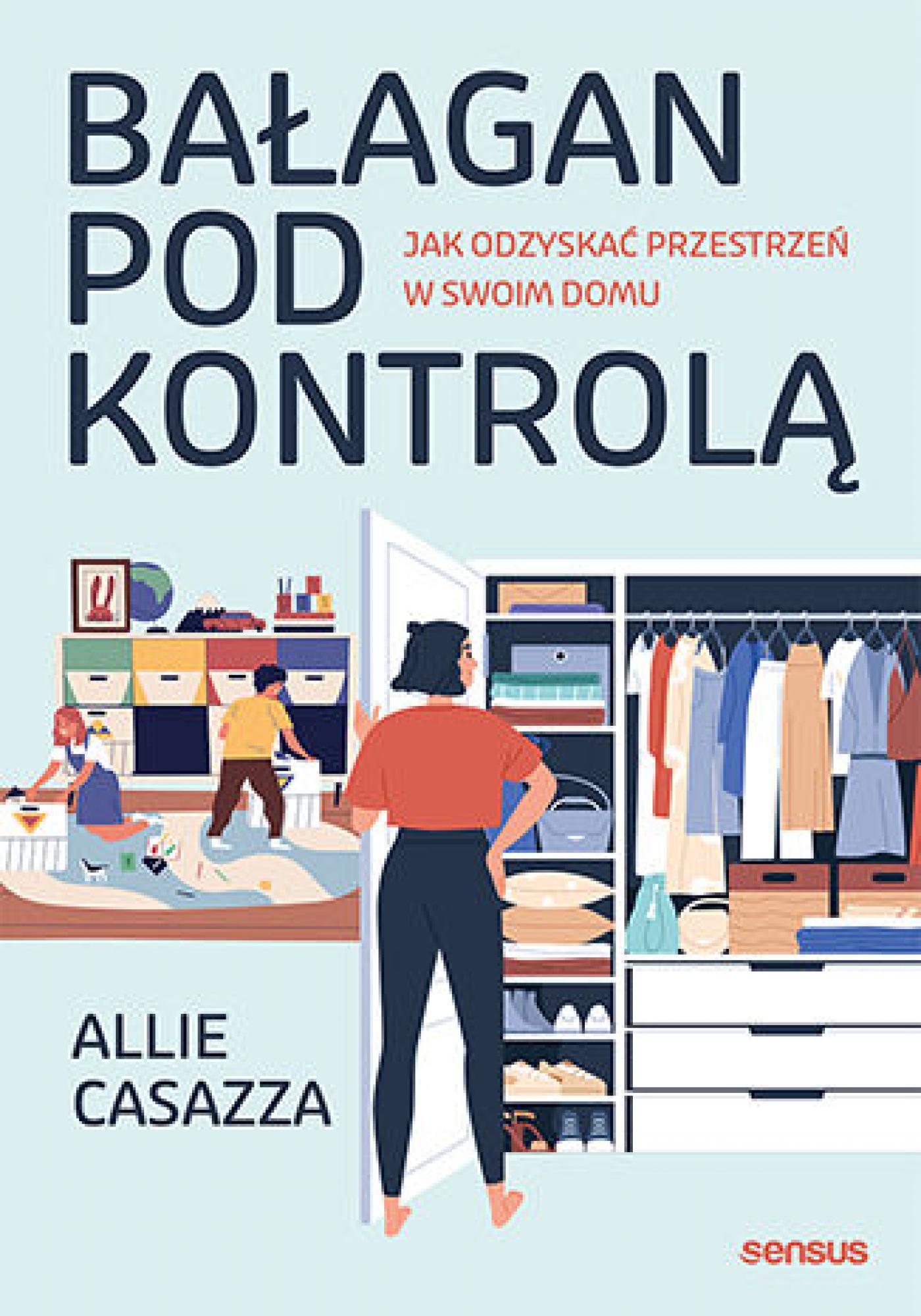 Tytuł: Bałagan pod kontrolą. Jak odzyskać przestrzeń w swoim domu
Autor: Allie Casazza
Wydawnictwo: Sensus
Formaty: EPUB, PDF, MOBI