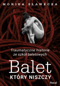 Balet, który niszczy. Traumatyczne historie ze szkół baletowych — okładka e-booka