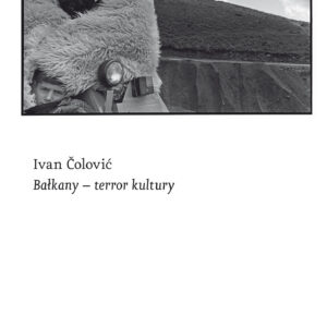 Tytuł: Bałkany-terror kultury
Autor: Ivan Colovic
Wydawnictwo: Wydawnictwo Czarne
Formaty: EPUB, MOBI