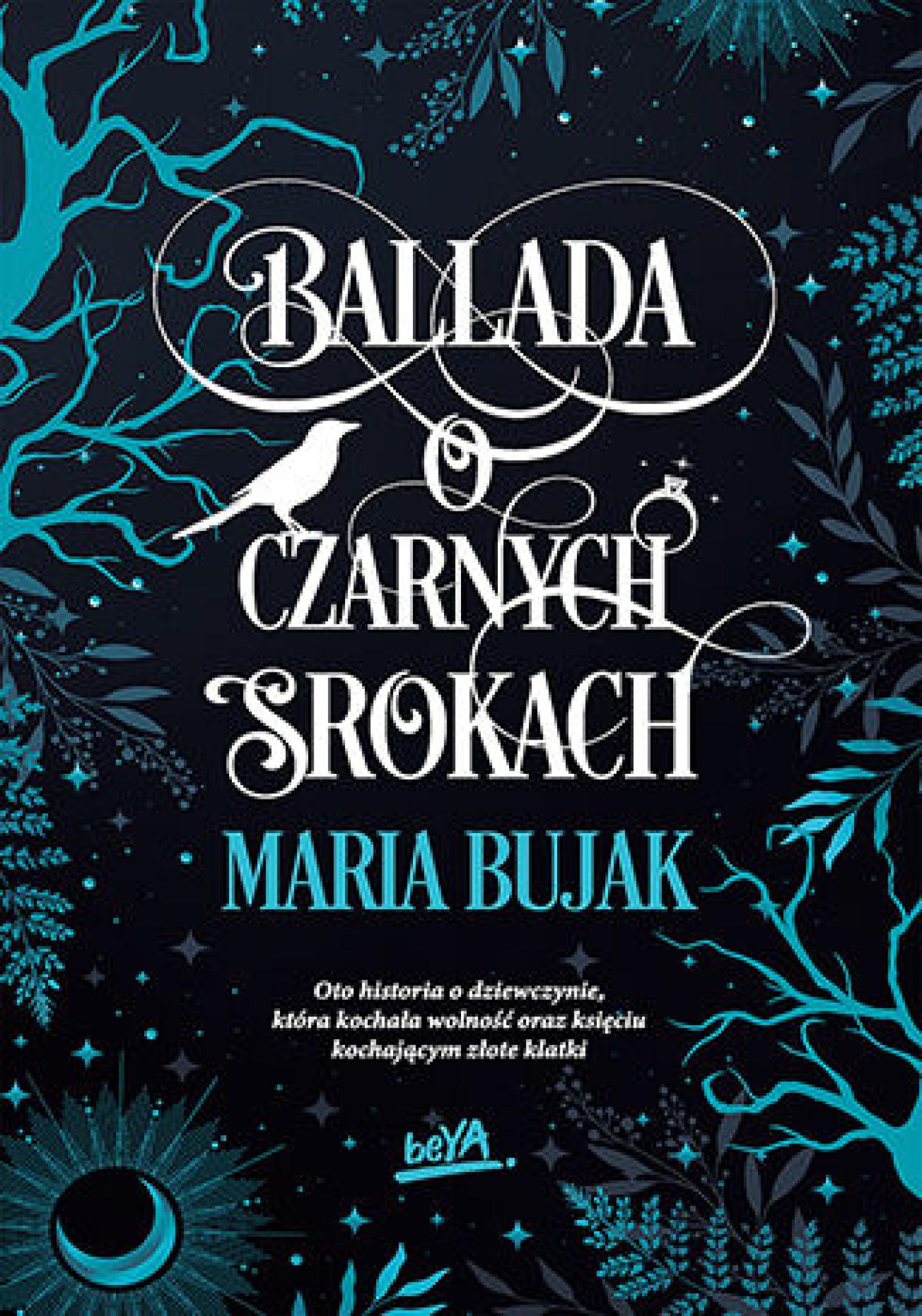 Tytuł: Ballada o Czarnych Srokach
Autor: Maria Bujak
Wydawnictwo: BeYA
Formaty: EPUB, PDF, MOBI