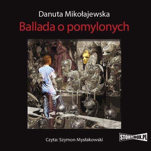 Tytuł: Ballada o pomylonych
Autor: Danuta Mikołajewska
Wydawnictwo: Storybox
Formaty: MP3