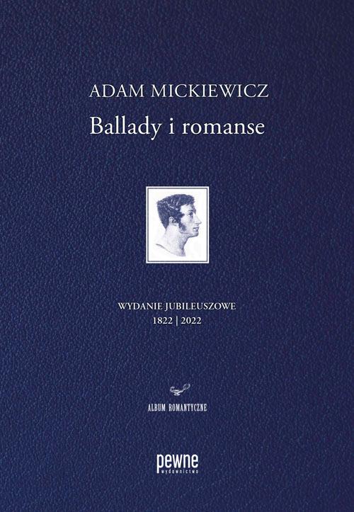 Tytuł: Ballady i romanse. Wydanie jubileuszowe
Autor: Adam Mickiewicz, Magdalena Woźniewska-Działak, Bogusław Dopart, Adam Cedro
Wydawnictwo: Pewne Wydawnictwo
Formaty: MOBI, EPUB