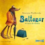 Tytuł: Baltazar wraca do domu
Autor: Katarzyna Wasilkowska
Wydawnictwo: Storybox
Formaty: MP3