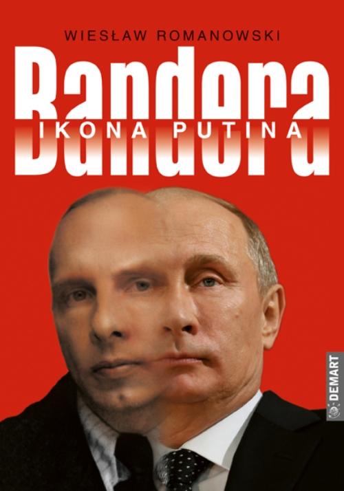 Tytuł: Bandera Ikona Putina
Autor: Wiesław Romanowski
Wydawnictwo: Demart
Formaty: EPUB, MOBI
