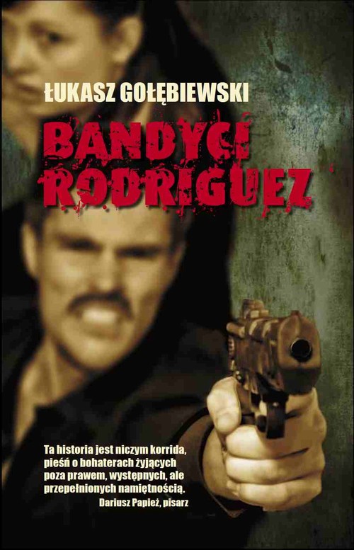 Tytuł: Bandyci Rodriguez
Autor: Łukasz Gołębiewski
Wydawnictwo: Aqua Vitae
Formaty: PDF