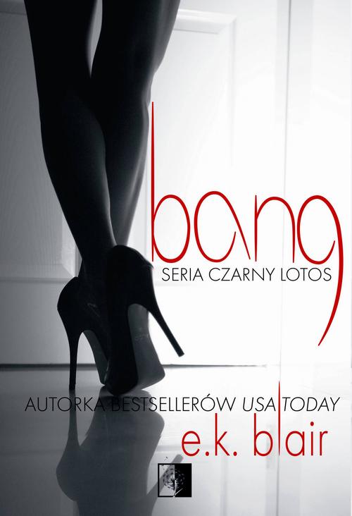 Tytuł: Bang
Autor: E.K. Blair
Wydawnictwo: NieZwykłe
Formaty: MOBI, EPUB