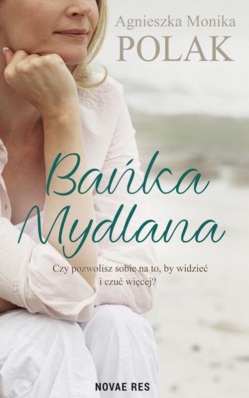 Tytuł: Bańka mydlana
Autor: Agnieszka Monika Polak
Wydawnictwo: Novae Res
Formaty: EPUB, MOBI