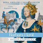 Tytuł: Barbara i król
Autor: Renata Czarnecka
Wydawnictwo: Aleksandria
Formaty: MP3