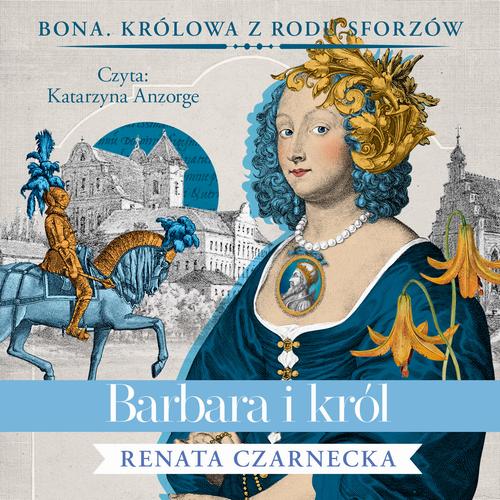 Tytuł: Barbara i król
Autor: Renata Czarnecka
Wydawnictwo: Aleksandria
Formaty: MP3