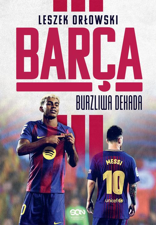 Tytuł: Barça. Burzliwa dekada
Autor: Leszek Orłowski
Wydawnictwo: SQN
Formaty: EPUB, MOBI