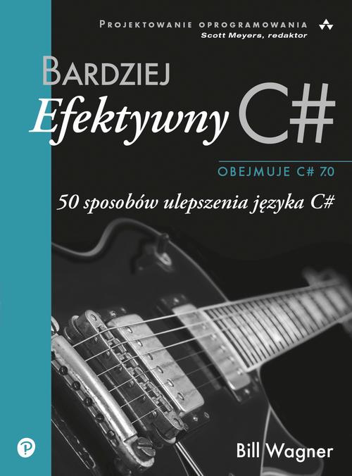 Tytuł: Bardziej efektywny C#
Autor: Wagner Bill
Wydawnictwo: Promise
Formaty: PDF
