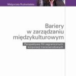 Tytuł: Bariery w zarządzaniu międzykulturowym. Perspektywa filii zagranicznych korporacji transnarodowych
Autor: Małgorzata Rozkwitalska
Wydawnictwo: Wolters Kluwer
Formaty: PDF