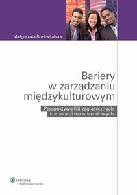 Tytuł: Bariery w zarządzaniu międzykulturowym. Perspektywa filii zagranicznych korporacji transnarodowych
Autor: Małgorzata Rozkwitalska
Wydawnictwo: Wolters Kluwer
Formaty: PDF
