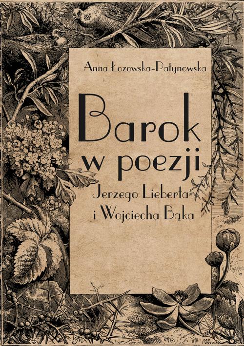 Tytuł: Barok w poezji Jerzego Lieberta i Wojciecha Bąka
Autor: Anna Łozowska-Patynowska
Wydawnictwo: Uniwersytet Pomorski w Słupsku
Formaty: PDF