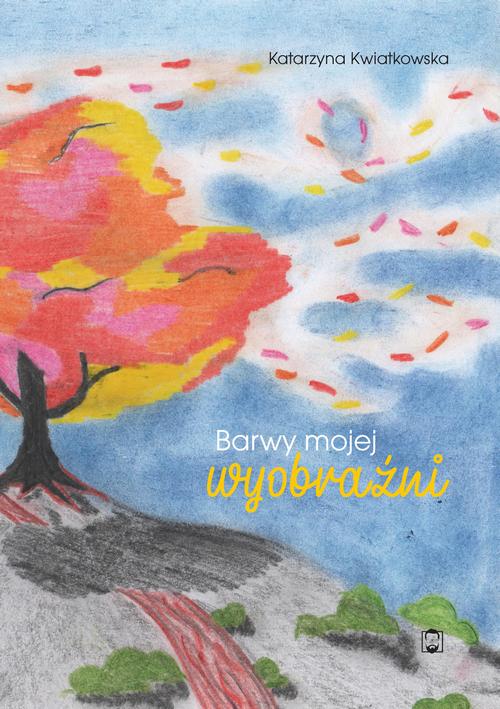 Tytuł: Barwy mojej wyobraźni
Autor: Katarzyna Kwiatkowska
Wydawnictwo: Pan Wydawca
Formaty: PDF, EPUB