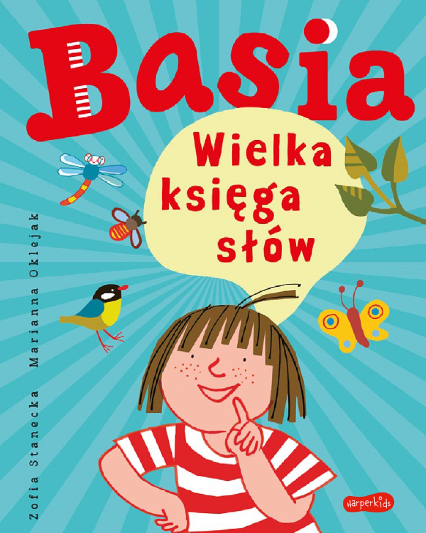 Tytuł: Basia. Basia. Wielka księga słów
Autor: Zofia Stanecka
Wydawnictwo: HarperKids
Formaty: EPUB, MOBI