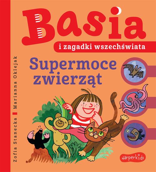 Tytuł: Basia i zagadki wszechświata. Supermoce zwierząt
Autor: Zofia Stanecka, Marianna Oklejak
Wydawnictwo: HarperKids
Formaty: MOBI, EPUB