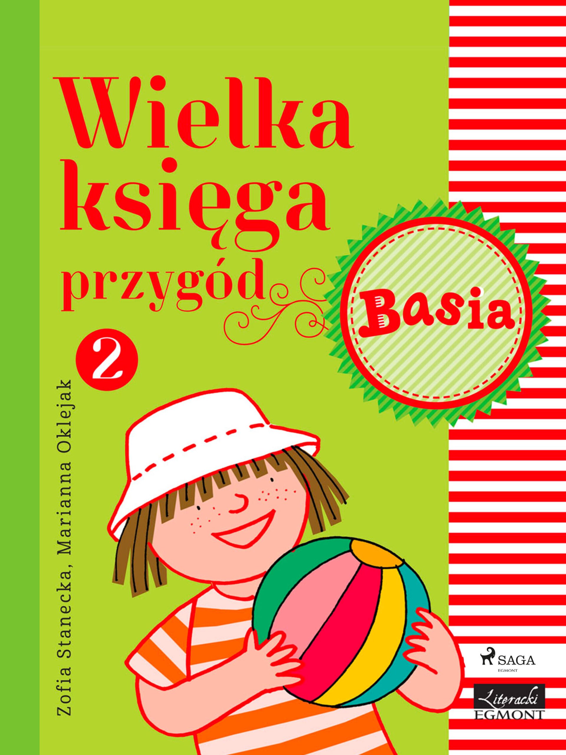 Tytuł: Basia. Wielka księga przygód 2 - Basia
Autor: Zofia Stanecka
Wydawnictwo: SAGA Egmont
Formaty: EPUB, MOBI