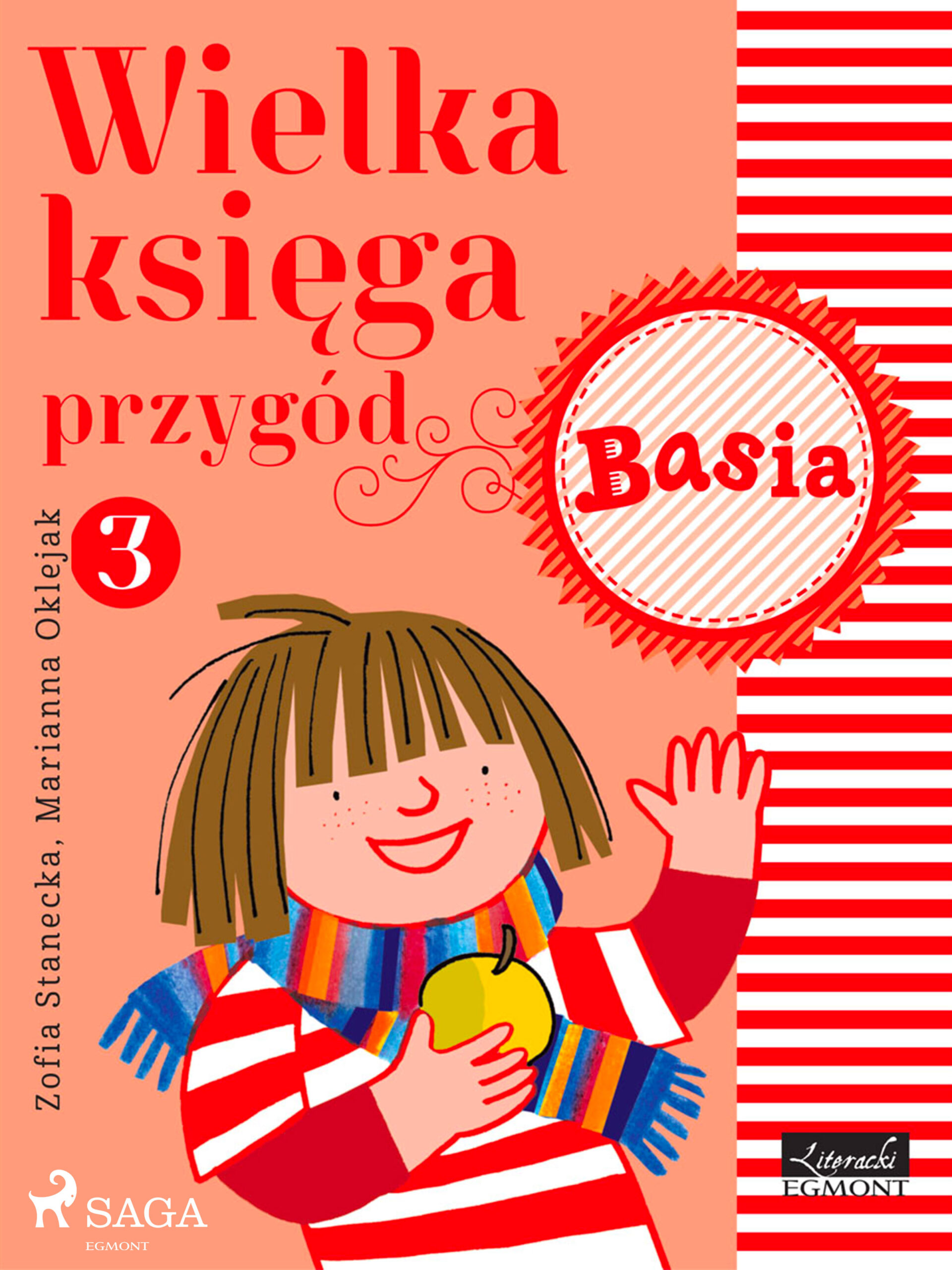 Tytuł: BASIA. Wielka księga przygód 3 - Basia
Autor: Zofia Stanecka
Wydawnictwo: SAGA Egmont
Formaty: EPUB, MOBI