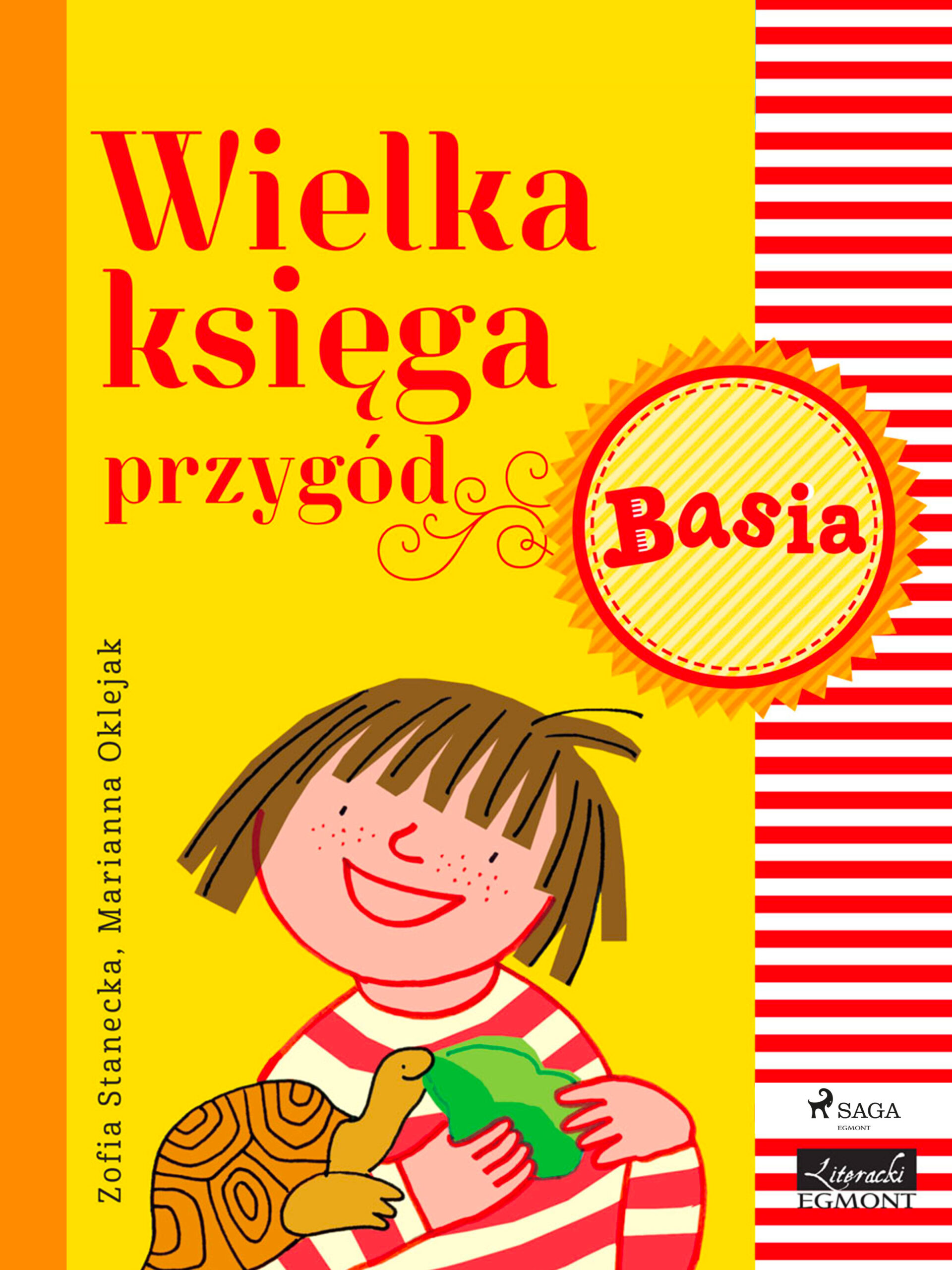 Tytuł: Basia. Wielka księga przygód - Basia
Autor: Zofia Stanecka
Wydawnictwo: SAGA Egmont
Formaty: EPUB, MOBI