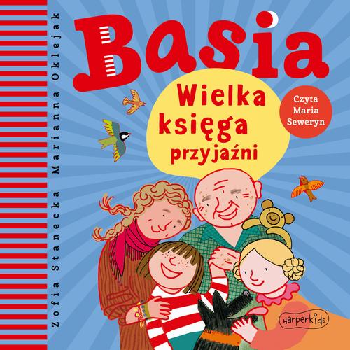 Tytuł: Basia. Wielka księga przyjaźni
Autor: Zofia Stanecka
Wydawnictwo: HarperKids
Formaty: MP3