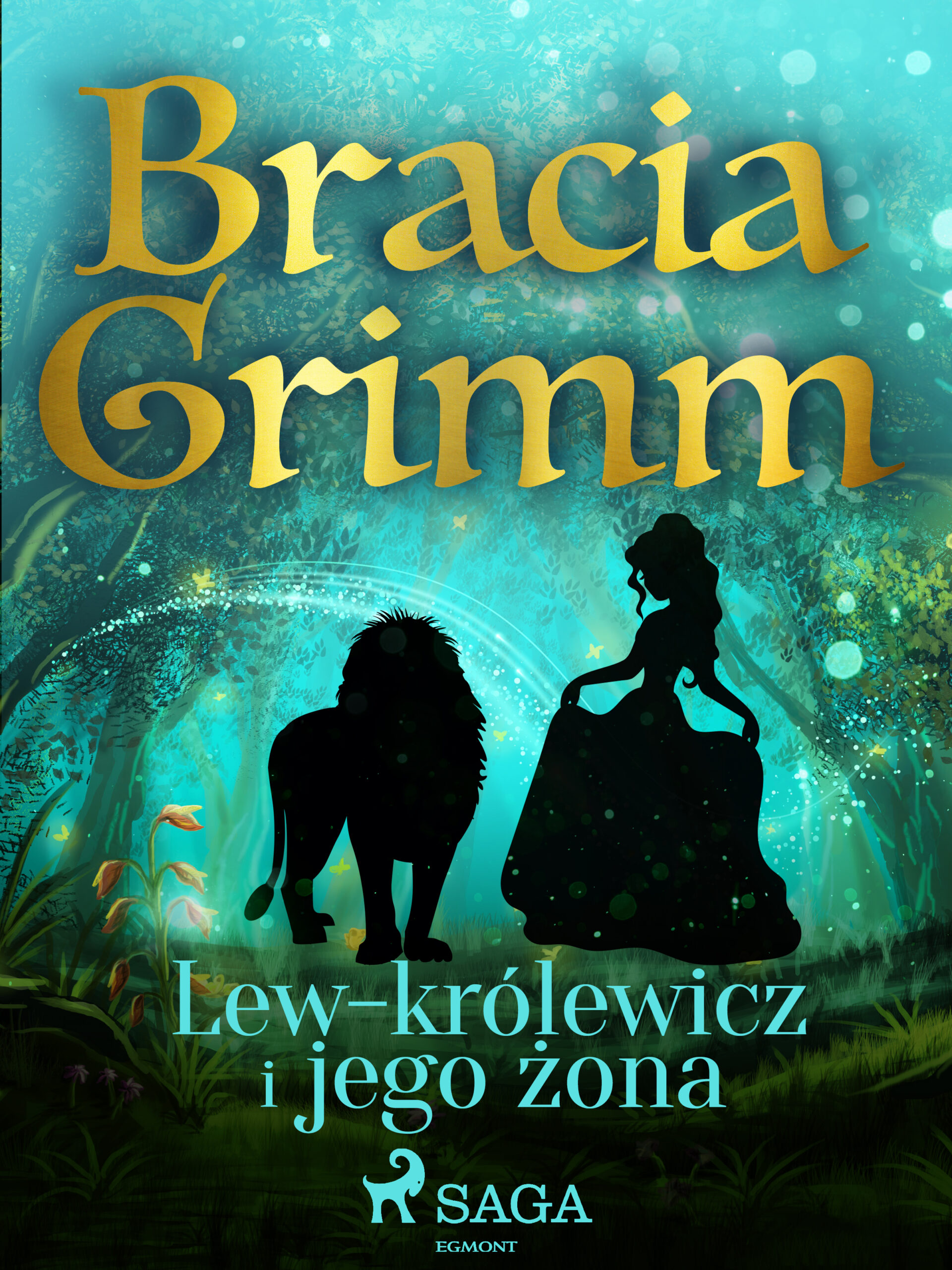 Tytuł: Baśnie Braci Grimm. Lew-królewicz i jego żona
Autor: Bracia Grimm
Wydawnictwo: SAGA Egmont
Formaty: EPUB, MOBI
