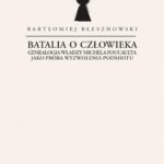Tytuł: Batalia o Człowieka
Autor: Bartłomiej Błesznowski
Wydawnictwo: Wydawnictwa Uniwersytetu Warszawskiego
Formaty: PDF