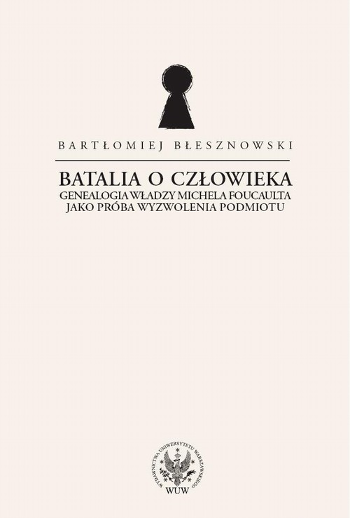 Tytuł: Batalia o Człowieka
Autor: Bartłomiej Błesznowski
Wydawnictwo: Wydawnictwa Uniwersytetu Warszawskiego
Formaty: PDF