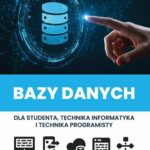 Tytuł: Bazy danych dla studenta i technika programisty
Autor: Maciej Czaicki, Kacper Łuczak
Wydawnictwo: ITStart
Formaty: PDF