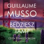 Tytuł: BĘDZIESZ TAM?
Autor: Guillaume Musso
Wydawnictwo: Albatros
Formaty: MP3
