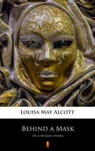Behind a Mask. Or, A Woman’s Power — okładka e-booka